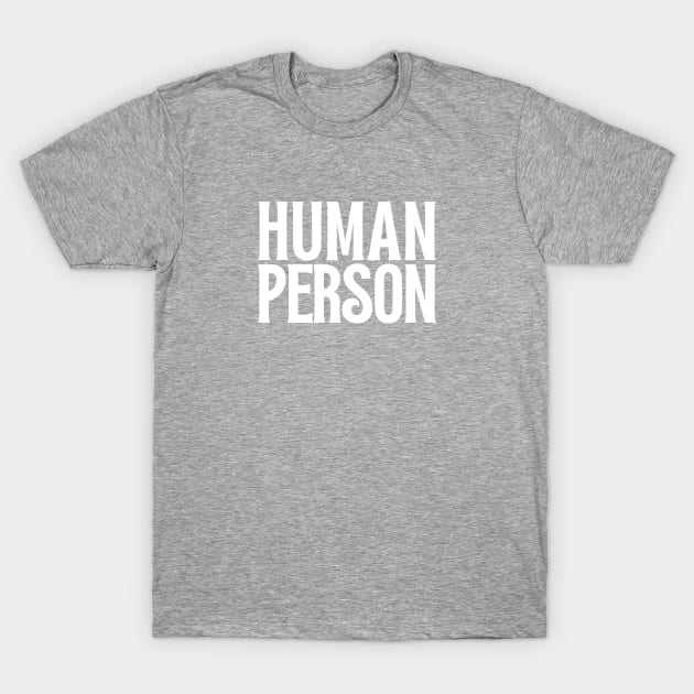 Human Person | Funny | Keep It Real | Humaning Is Hard T-Shirt by JENXTEES